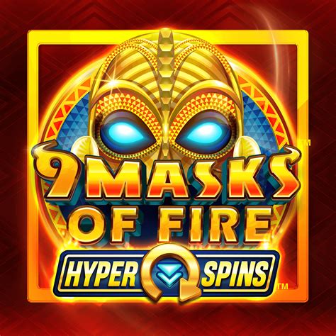 9 Masks Of Fire Hyper Spins Review 2024